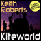 Kiteworld (Unabridged) audio book by Keith Roberts