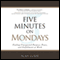 Five Minutes on Mondays: Finding Unexpected Purpose, Peace, and Fulfillment at Work (Unabridged) audio book by Alan Lurie