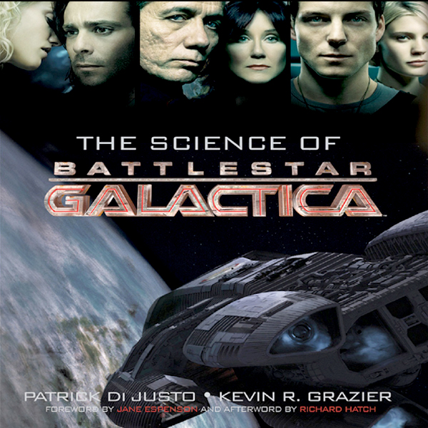 The Science of Battlestar Galactica (Unabridged) audio book by Patrick Di Justo, Kevin Grazier