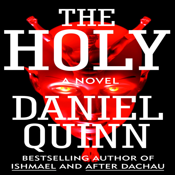 The Holy (Unabridged) audio book by Daniel Quinn