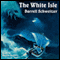 The White Isle (Unabridged) audio book by Darrell Schweitzer