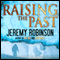 Raising the Past (Unabridged) audio book by Jeremy Robinson