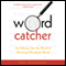 Wordcatcher: An Odyssey into the World of Weird and Wonderful Words (Unabridged) audio book by Phil Cousineau