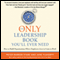 The Only Leadership Book You'll Ever Need: How to Build Organizations Where Employees Love to Come to Work (Unabridged) audio book by Peter Barron Stark, Jane Flaherty