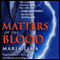 Matters of the Blood (Blood Lines, Book 1) (Unabridged) audio book by Maria Lima