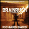 Brainrush, a Thriller: Book 1 (Unabridged) audio book by Richard Bard