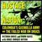 Hostage Nation: Colombia's Guerrilla Army and the Failed War on Drugs (Unabridged)