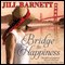 Bridge to Happiness (Unabridged) audio book by Jill Barnett