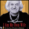 I Am My Own Wife: The True Story of Charlotte von Mahlsdorf (Unabridged) audio book by Charlotte von Mahlsdorf