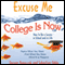 Excuse Me, College Is Now: How to Be a Success in School and in Life (Unabridged) audio book by Doreen Banaszak, Sebastian Oddo