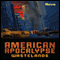 American Apocalypse Wastelands (Unabridged) audio book by Nova