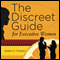 The Discreet Guide for Executive Women: How to Work Well with Men (and Other Difficulties) (Unabridged)