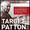 Target: Patton: The Plot to Assassinate General George S. Patton (Unabridged) audio book by Robert K. Wilcox