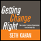 Getting Change Right: How Leaders Transform Organizations from the Inside Out (Unabridged) audio book by Seth Kahan