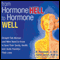 From Hormone Hell to Hormone Well: Straight Talk Women (and Men) Need to Know to Save Their Sanity, Health, and - Quite Possibly - Their Lives (Unabridged) audio book by C. W. Randolph, Jr., Genie James