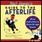 Dirk Quigby's Guide to the Afterlife: All You Need to Know to Choose the Right Heaven, Plus a Five-Star Rating System for Music, Food, Drink, & Accommodations (Unabridged) audio book by E. E. King