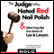The Judge Who Hated Red Nail Polish: And Other Crazy but True Stories of Law and Lawyers (Unabridged) audio book by Ilona Bray, Richard Stim, Editors of Nolo