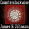 Counterclockwise: A Science Fiction Novel (Unabridged) audio book by James B. Johnson