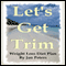 Let's Get Trim: Weight Loss Diet Plan (Unabridged)
