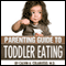 Parenting Guide to Toddler Eating (Unabridged) audio book by Calvin A. Colarusso M. D.