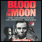Blood on the Moon: The Assassination of Abraham Lincoln (Unabridged) audio book by Edward Steers