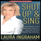 Shut Up & Sing: How Elites from Hollywood, Politics, and the UN are Subverting America (Unabridged) audio book by Laura Ingraham
