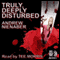 Truly, Deeply Disturbed (Unabridged) audio book by Andrew Nienaber