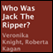 Who Was Jack the Ripper? (Unabridged) audio book by Veronika Knight, Roberta Kagan