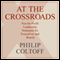 At the Crossroads: Not-for-Profit Leadership Strategies for Executives and Boards (Unabridged) audio book by Philip Coltoff