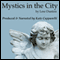 Mystics in the City: They Say Heaven Is Everywhere (Unabridged)