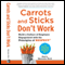 Carrots and Sticks Don't Work: Build a Culture of Employee Engagement with the Principles of RESPECT (Unabridged)