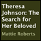 Theresa Johnson: The Search for Her Beloved (Unabridged) audio book by Mattie Roberts