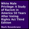 White Male Privilege: A Study of Racism in America 50 Years After the Voting Rights Act, Third Edition (Unabridged)