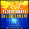 Evolutionary Enlightenment: A New Path to Spiritual Awakening (Unabridged)