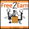 Free 2 Earn 4Ever: How Your Videos Will Save the Economy and Change the World (Unabridged)