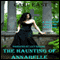 The Haunting of Annabelle (Unabridged) audio book by Carl East