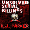 Unsolved Serial Killings (Unabridged) audio book by RJ Parker