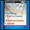 Teaching How to Learn in a What-to-Learn Culture (Unabridged) audio book by Kathleen R. Hopkins