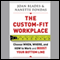 The Custom-Fit Workplace: Choose When, Where, and How to Work and Boost Your Bottom Line (Unabridged) audio book by Joan Blades, Nanette Fondas