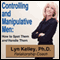 Controlling and Manipulative Men: How to Spot Them and Handle Them (Unabridged) audio book by Lyn Kelley