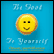 Be Good to Yourself (Unabridged) audio book by Orison Swett Marden
