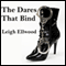 The Dares That Bind (Unabridged) audio book by Leigh Ellwood