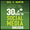 30 Days to Social Media Success: The 30 Day Results Guide to Making the Most of Twitter, Blogging, LinkedIN, and Facebook (Unabridged)