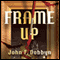 Frame-Up (Unabridged) audio book by John F. Dobbyn