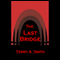 The Last Bridge (Unabridged) audio book by Terry Smith