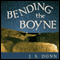 Bending the Boyne: A Novel of Ancient Ireland (Unabridged) audio book by J. S. Dunn
