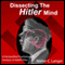 Dissecting the Hitler Mind (Unabridged)