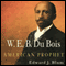 W. E. B. Du Bois, American Prophet: Politics and Culture in Modern America (Unabridged) audio book by Edward J. Blum