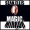 Magic Mirror (Unabridged) audio book by Sean Ellis