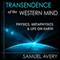 Transcendence of the Western Mind: Physics, Metaphysics, and Life on Earth (Unabridged) audio book by Samuel Avery